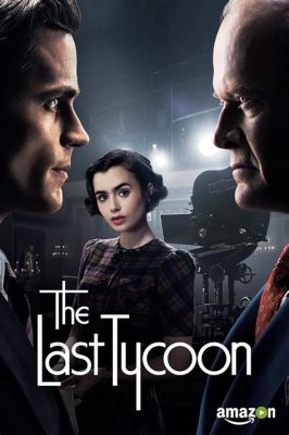 The Last Tycoon! A Sprawling Epic of Ambition and Love Set in the Golden Age of Hollywood